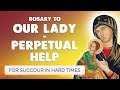 🙏 ROSARY to OUR LADY of PERPETUAL HELP 🙏 For Succour in Hard Times