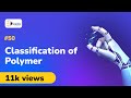 Classification of Polymer Based on Chemical Constitution - Polymers - Engineering Chemistry 1