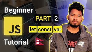 let and const | Javascript tutorial in Nepali | Part - 2