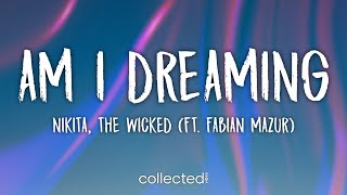 Nikita, the Wicked - am i dreaming (ft. Fabian Mazur) [Lyrics]