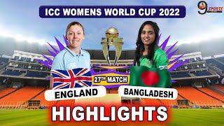 BAN W VS ENG W 27th MATCH WC HIGHLIGHTS 2022 | BANGLADESH WOMEN vs ENGLAND WOMEN WORLD CUP HIGHLIGHS