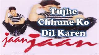 Tujhe Chhune Ko Dil Karen | Sonu Nigam | Nikhil-Vinay | Faaiz Anwar | Jaan
