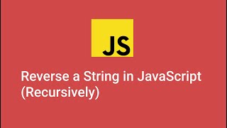 How to Reverse a String in Javascript using a Recursive Function - 2020