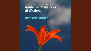 Aankhon Mein Tera Hi Chehra - Vibe Unplugged