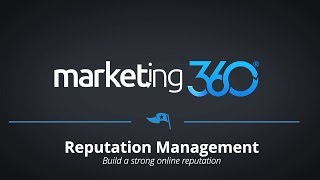 Reputation Management Overview - Marketing 360®