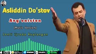 Asliddin Do'stov-Avg'oniston Аслиддин Дустов-Авгонистон Music Version Жонли Ижрода Куйланган