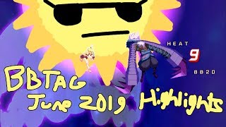 BBTAG: June 2019 Highlights