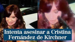 Intenta asesinar a Cristina Fernández de Kirchner
