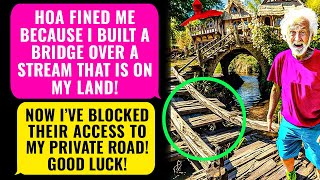 HOA Fined Me Because I Built a Bridge Over The Stream On My Property! I'm NO HOA Member ! r/EP