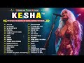 kesha playlist 2024 best songs collection full album the best of kesha greatest hits