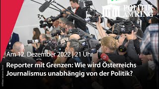 Politik am Ring in 360°: Reporter mit Grenzen: Wie wird Österreichs Journalismus unabhängig?