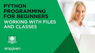Python Basics Tutorial Video | Working With Files and Classes | Simplilearn