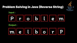 Problem Solving in Java: Reverse a String