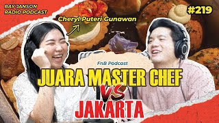 #219 JUARA MASTER CHEF VS JAKARTA ! | With CHERYL PUTERI GUNAWAN |  FNB PODCAST