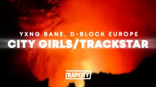 Yxng Bane \u0026 D-Block Europe - City Girls/Trackstar (Lyrics)