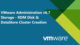 23. #VMware Administration v6.7 - Storage - RDM Disk and Datastore Cluster Creation