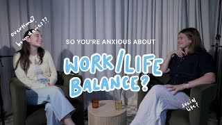 So You're Anxious About a Work/Life Balance?