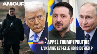 🇺🇦🇷🇺🇺🇸 - APPEL POUTINE/TRUMP, L'UKRAINE EST-ELLE HORS DU JEU ?