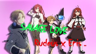 Rudeus x Eris - Mushoku Tensei「AMV」Savage Love