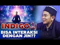 BENARKAH INDIGO BISA BERINTERAKSI DENGAN JIN? | TAFSIR AN-NAML : 65