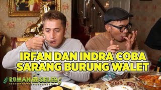 Irfan dan Indra Cobain Sarang Burung Walet, Buat Awet Muda - Rumah Seleb (1/1) PART 4