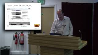 AVML 2012: Mark Huckvale (University College London) - Speech as Visible Patterns of Sound