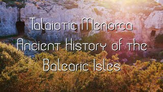 Talaiotic Menorca: Ancient History of the Balearic Isles