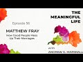 Ep.56 Matthew Fray: How Good People Mess Up Their Marriages