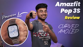 Amazfit Pop 3S Smartwatch Unboxing and Review 🤩 Premium Design \u0026 AMOLED Display