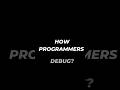 how Programmers ACTUALLY debug #ytshorts #shorts #pythonlanguage #coding