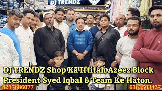 Mysore:DJ TRENDZ Shop Ka Iftitah Azeez Block President Syed Iqbal \u0026 Team Ke Haton.