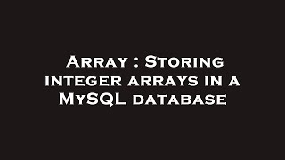 Array : Storing integer arrays in a MySQL database