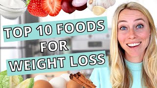 If I could only eat 10 things for WEIGHT LOSS, I’d choose these…