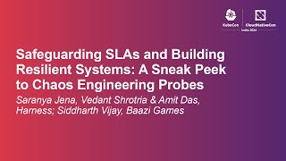 Safeguarding SLAs and Building Resilient Systems: A Sneak Peek to Chaos Engineering Probes - Panel