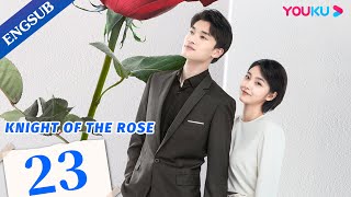 [Knight of the Rose] EP23 | CEO Falls for Special Forces Soldier | Qin Xiaoxuan/Li Huan | YOUKU