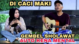 Awalnya di CACI MAKI❗Pas Sholawat AUTO Kena Mental❗