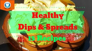 How To Make Healthy Dips & Spreads | 15 Recipes