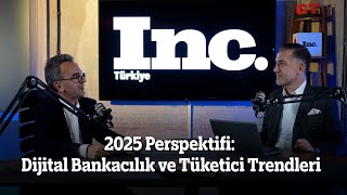 2025 Perspektifi: Dijital Bankacılık ve Tüketici Trendleri