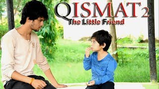 Qismat 2 | Little Friend Story | Bhai Love Special | Song By Ammy Virk