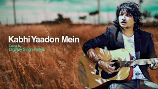 Kabhi Yaadon Mein - Cover | Digvijay Singh Pariyar | Arijit Singh | Palak Muchhal | Pehchan Music