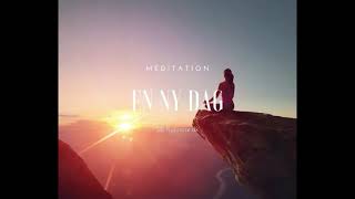 Morgen meditation  - en ny dag