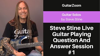 Steve Stine Live Guitar Playing Question And Answer Session #1 | Guitar Solos Workshop