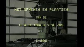 Het afnemen en plaatsen van de EWS toren YPR 765  (1986)