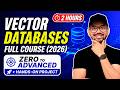 Vector Databases Full Course (2026) | Zero to Advanced + Hands-On Project