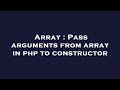 Array : Pass arguments from array in php to constructor