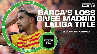 Real Madrid WIN LALIGA! How Barcelona handed their rivals title with loss vs. Girona | ESPN FC