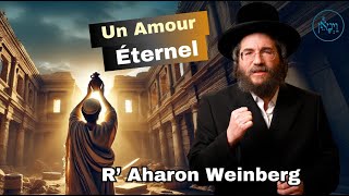 Un amour éternel - Rabbi Aharon Weinberg