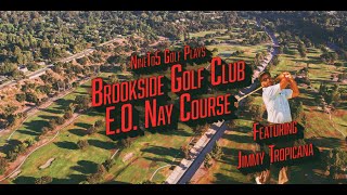 Brookside Golf Club (E.O. Nay Course): Pt. 1, feat. Jimmy Tropicana