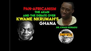 Pan-Africanism, The Akan, and the Debate Over Kwame Nkrumah's Ghana w Dr. Kwasi Konadu