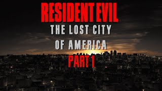 Lost City Of America 2022 Part 1- A Resident Evil Documentary